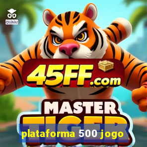 plataforma 500 jogo